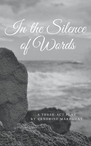 Cover image for In the Silence of Words: A Three-Act Play