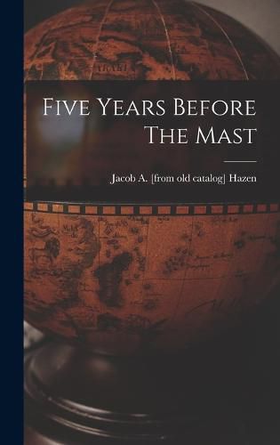 Cover image for Five Years Before The Mast