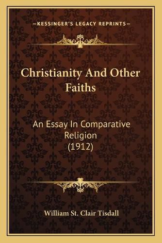 Christianity and Other Faiths: An Essay in Comparative Religion (1912)