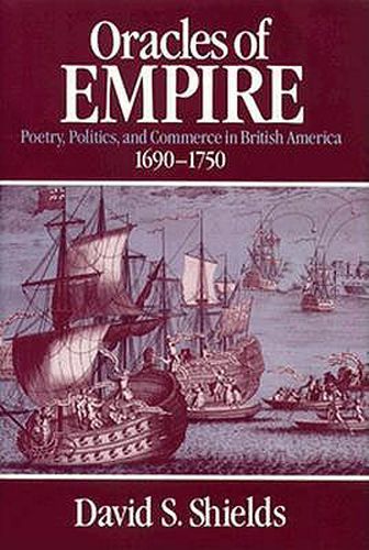 Cover image for Oracles of Empire: Poetry, Politics and Commerce in British America, 1690-1750