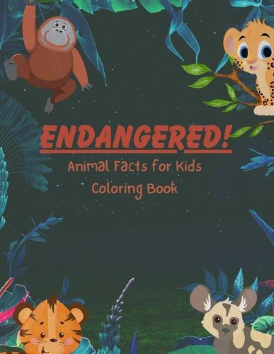 Cover image for ENDANGERED! Animal Facts for Kids Coloring Book