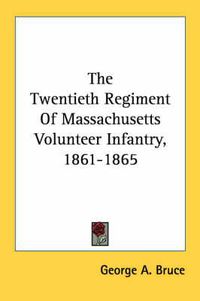 Cover image for The Twentieth Regiment of Massachusetts Volunteer Infantry, 1861-1865