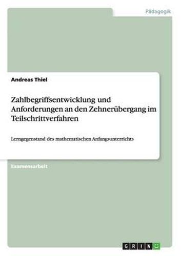 Zahlbegriffsentwicklung Und Anforderungen an Den Zehner bergang Im Teilschrittverfahren