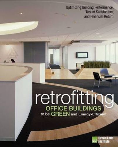 Cover image for Retrofitting Office Buildings to Be Green and Energy-Efficient: Optimizing Building Performance, Tenant Satisfaction, and Financial Return