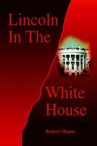 Cover image for Lincoln in the White House