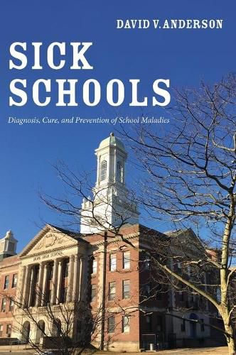 Cover image for Sick Schools: Diagnosis, Cure, and Prevention of School Maladies