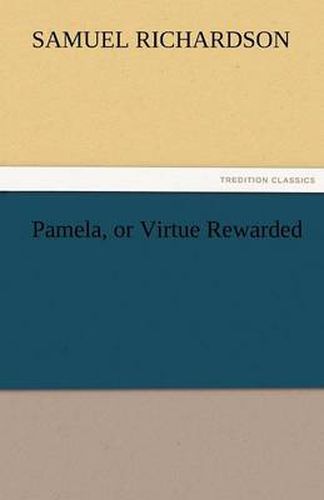 Cover image for Pamela, or Virtue Rewarded