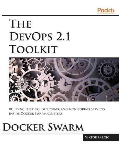 Cover image for The DevOps 2.1 Toolkit: Docker Swarm