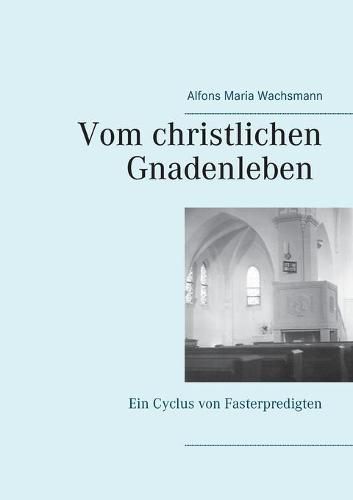 Cover image for Vom christlichen Gnadenleben: Ein Cyclus von Fasterpredigten