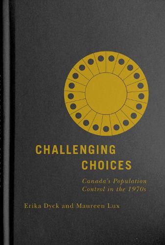 Cover image for Challenging Choices: Canada's Population Control in the 1970s