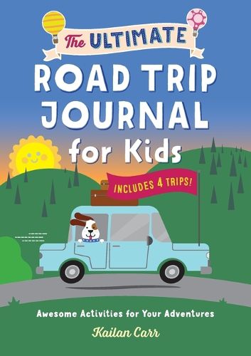 Cover image for The Ultimate Road Trip Journal for Kids: Awesome Activities for Your Adventures
