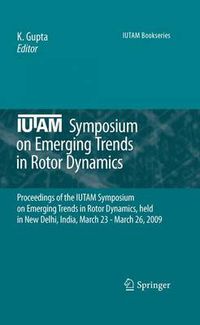 Cover image for IUTAM Symposium on Emerging Trends in Rotor Dynamics: Proceedings of the IUTAM Symposium on Emerging Trends in Rotor Dynamics, held in New Delhi, India, March 23 - March 26, 2009