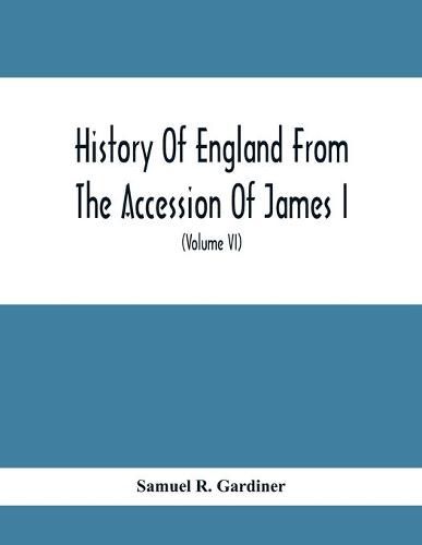 Cover image for History Of England From The Accession Of James I. To The Outbreak Of The Civil War 1603-1642 (Volume Vi) 1628-1629