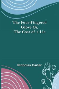 Cover image for The Four-Fingered Glove Or, The Cost of a Lie