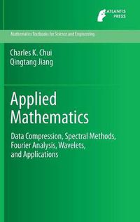 Cover image for Applied Mathematics: Data Compression, Spectral Methods, Fourier Analysis, Wavelets, and Applications