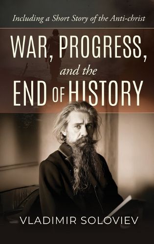 Cover image for War, Progress, and the End of History, Including a Short Story of the Anti-Christ