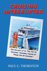 Cover image for Cruising Interrupted: The follow-up to The Joy Of Cruising, formerly known as More Joy Of Cruising