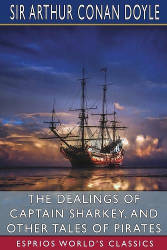 Cover image for The Dealings of Captain Sharkey, and Other Tales of Pirates (Esprios Classics)