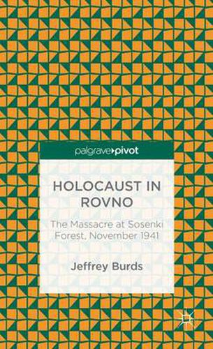 Cover image for Holocaust in Rovno: The Massacre at Sosenki Forest, November 1941