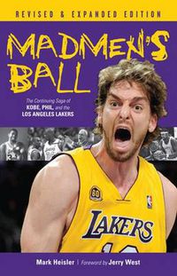 Cover image for Madmen's Ball: The Continuing Saga of Kobe, Phil, and the Los Angeles Lakers