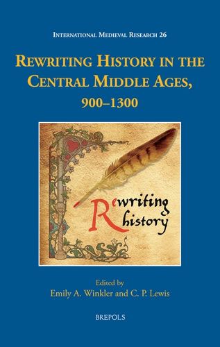 Cover image for Rewriting History in the Central Middle Ages, 900-1300