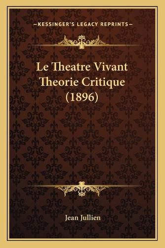 Le Theatre Vivant Theorie Critique (1896)