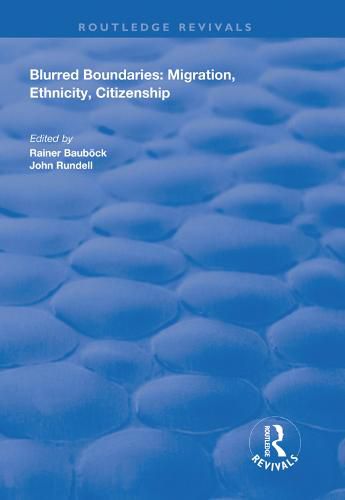 Cover image for Blurred Boundaries: Migration, Ethnicity, Citizenship: Migration, Ethnicity, Citizenship