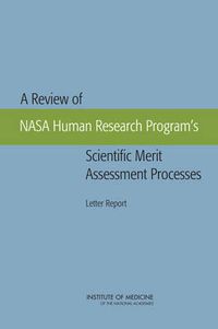 Cover image for A Review of NASA Human Research Program's Scientific Merit Assessment Processes: Letter Report