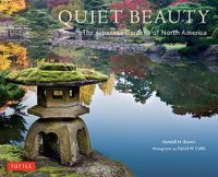 Cover image for Quiet Beauty: The Japanese Gardens of North America