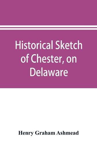 Historical sketch of Chester, on Delaware