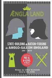 Cover image for Angleland: State-building & nation-forging in Anglo-Saxon England, 593 - 1002