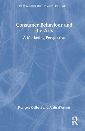 Cover image for Consumer Behaviour and the Arts: A Marketing Perspective
