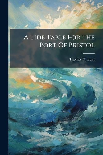 Cover image for A Tide Table for the Port of Bristol