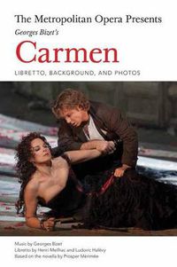Cover image for The Metropolitan Opera Presents: Georges Bizet's Carmen: Libretto, Background and Photos