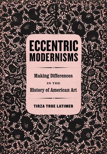 Cover image for Eccentric Modernisms: Making Differences in the History of American Art