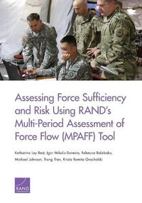Cover image for Assessing Force Sufficiency and Risk Using RAND's Multi-Period Assessment of Force Flow (MPAFF) Tool