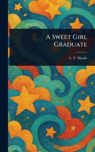 Cover image for A Sweet Girl Graduate