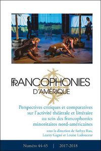 Cover image for Francophonies d'Amerique 44-45: Perspectives critiques et comparatives sur l'activite theatrale et litteraire au sein des francophonies minoritaires nord-americaines