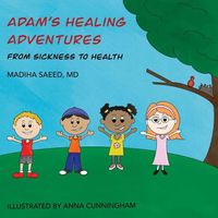 Cover image for Adam's Healing Adventures: From Sickness to Health