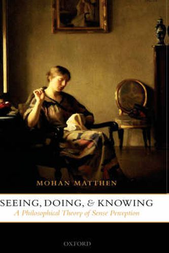 Cover image for Seeing, Doing, and Knowing: A Philosophical Theory of Sense Perception