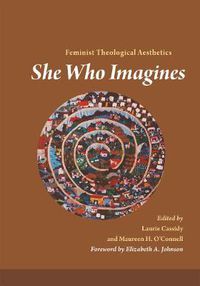 Cover image for She Who Imagines: Feminist Theological Aesthetics