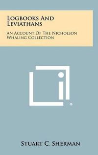 Cover image for Logbooks and Leviathans: An Account of the Nicholson Whaling Collection