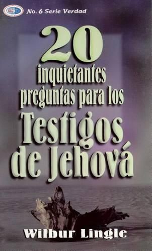 Cover image for 20 Inquietantes Preguntas Para los Testigos de Jehova