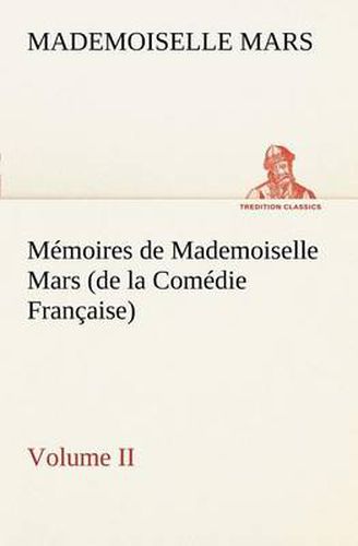 Memoires de Mademoiselle Mars (volume II) (de la Comedie Francaise)