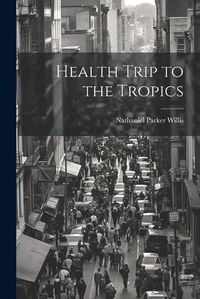 Cover image for Health Trip to the Tropics