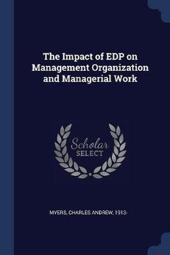 Cover image for The Impact of EDP on Management Organization and Managerial Work