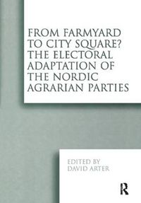 Cover image for From Farmyard to City Square?  The Electoral Adaptation of the Nordic Agrarian Parties