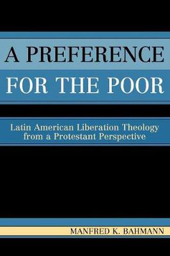 Cover image for A Preference for the Poor: Latin American Liberation Theology from a Protestant Perspective