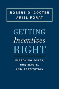 Cover image for Getting Incentives Right: Improving Torts, Contracts, and Restitution