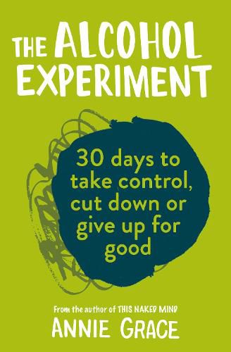 Cover image for The Alcohol Experiment: How to Take Control of Your Drinking and Enjoy Being Sober for Good